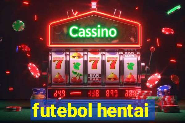 futebol hentai